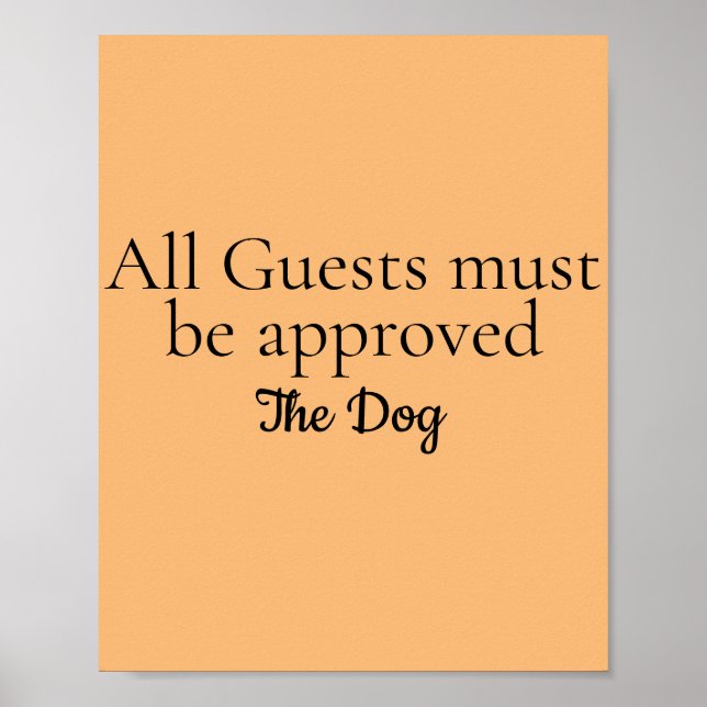 All Guests must be approved by the Dog. Poster (Front)
