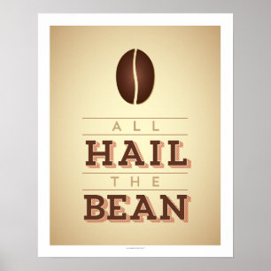 All Hail The Bean Art Poster