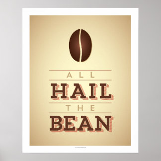 All Hail The Bean Art Poster