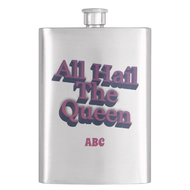 All Hail The Queen 3D  w/ Your Initials Hip Flask (Front)