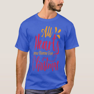All Hearts Come Home For Christmas Christmas Idea T-Shirt