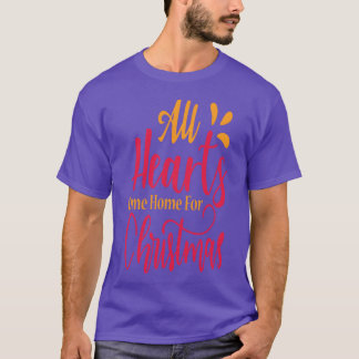 All Hearts Come Home For Christmas Christmas Idea T-Shirt