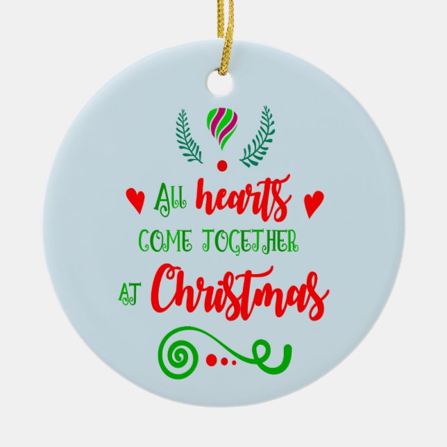 All Hearts Come Together At Christmas Holiday, ZSG Ceramic Ornament (Front)