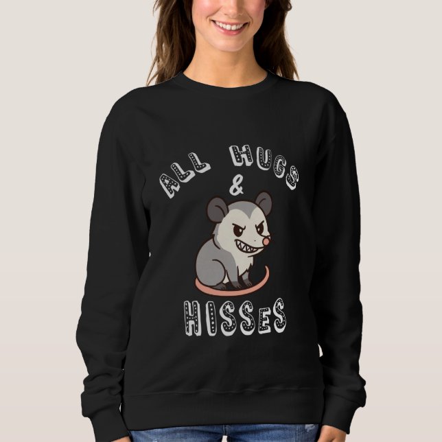 All Hugs & Hisses Funny Opossum Possum Gift Cute K Sweatshirt (Front)