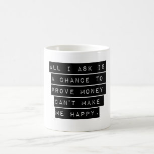 All I Ask Is A Chance Coffee Mug
