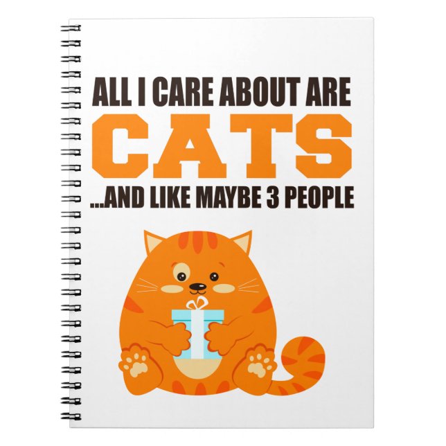All I Care About Are Cats And Like Maybe 3 People Notebook (Front)