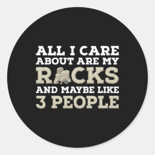 All I Care About Are My Rocks Geology Rock Hunting Classic Round Sticker