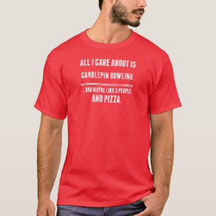 All I Care About Is Candlepin Bowling Sports T-Shirt