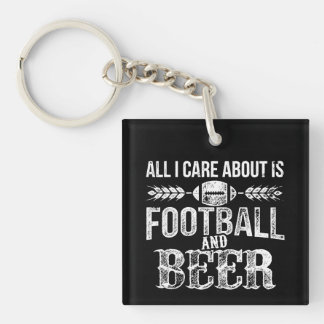 All I Care About Is Football And Beer Key Ring