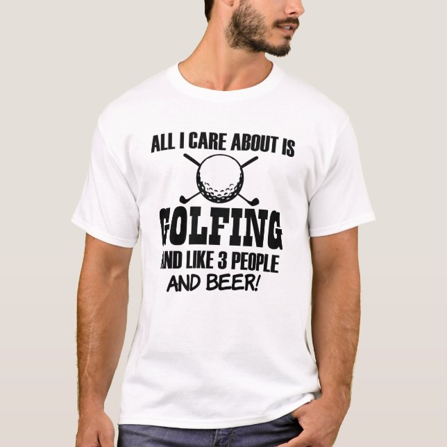All I care about is Golfing and Beer funny shirt (Front)