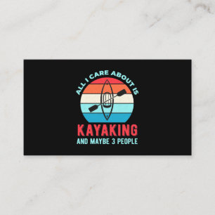 All I Care About Is Kayaking Business Card