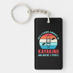 All I Care About Is Kayaking Key Ring