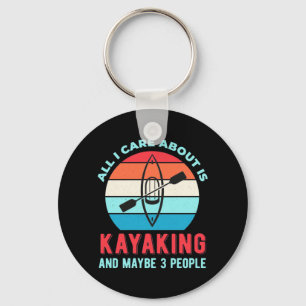 All I Care About Is Kayaking Key Ring