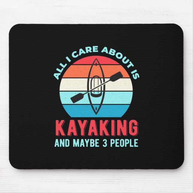 All I Care About Is Kayaking Mouse Pad (Front)