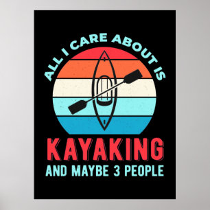 All I Care About Is Kayaking Poster