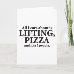 All I Care About Is Lifting And Pizza - Funny Gym Card