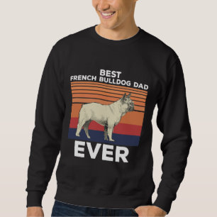 All I Care About Is My French Bulldog Maybe 3 Peop Sweatshirt