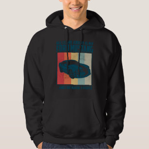 All I Care About Is My Pontiac Gto and like maybe Hoodie