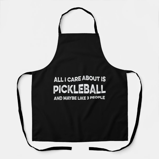 All i care about is pickleball   apron (Front)