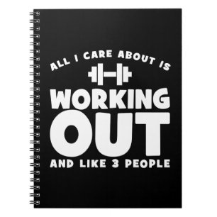 All I Care About Is Working Out - Novelty Fitness Notebook