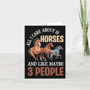 All I Care Is Horses And Like Maybe 3 People - Hor Card
