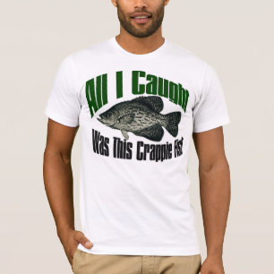 All I caught was this crappie fish t-shirt