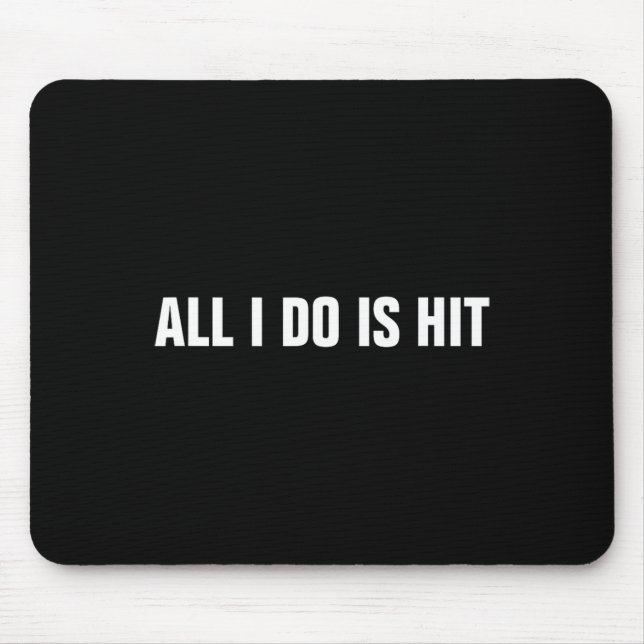 All I Do Is Hit Sell Softll Hitter Hitting Coach  Mouse Pad (Front)