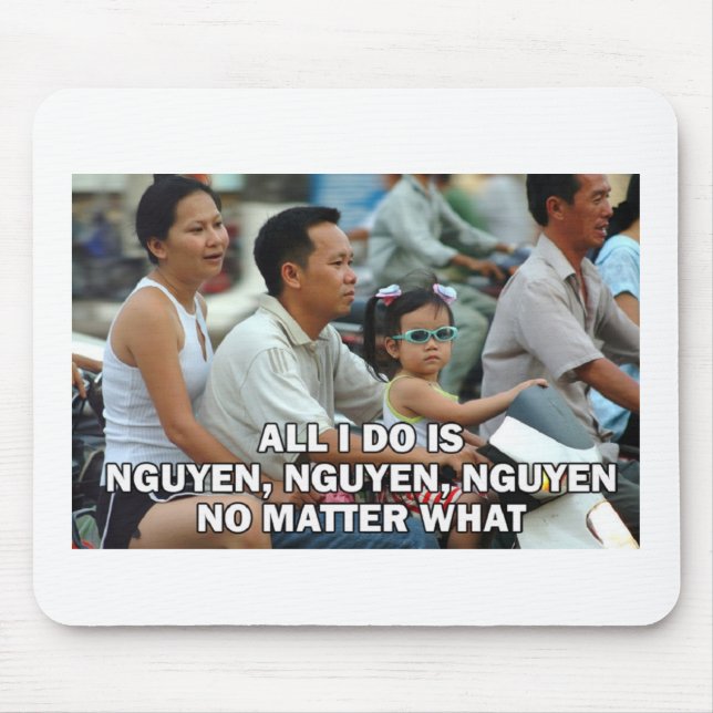 All I Do Is Nguyen, Nguyen, Nguyen mouse pad (Front)