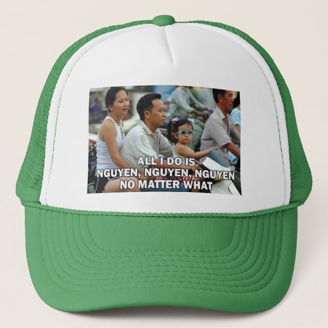 All I Do Is Nguyen (Win) 004 Trucker Hat (Front)