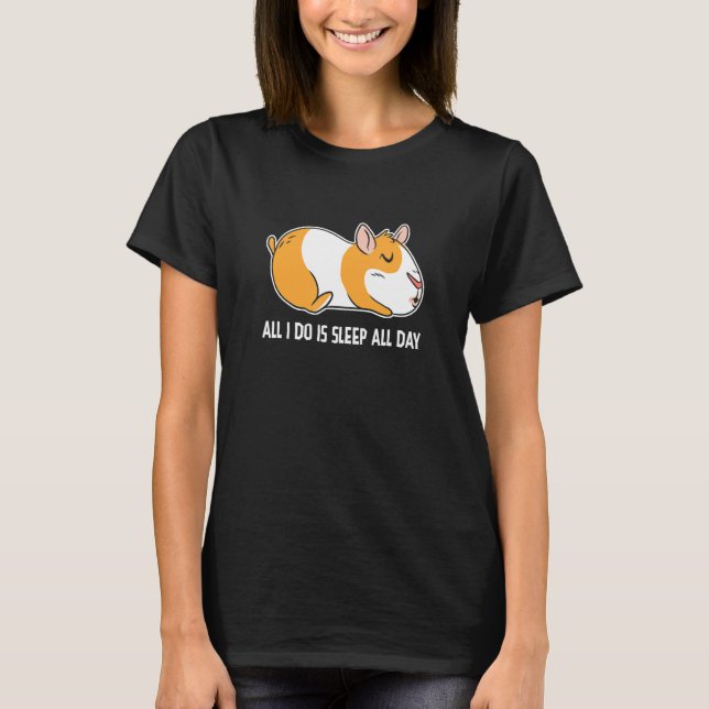All I Do Is Sleep All Day Animal Lover Pet Owner C T-Shirt (Front)