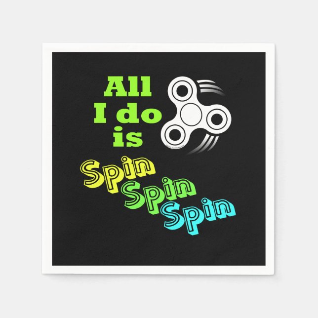 All I do is Spin Fidget Spinner Napkin (Front)