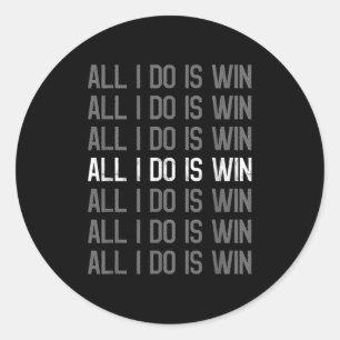All I Do Is Win Motivation Motivational Sport Gym Classic Round Sticker