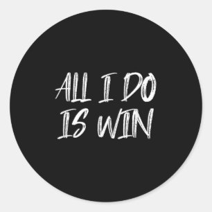 All I Do Is Win Motivational Gym Fitness Workout C Classic Round Sticker