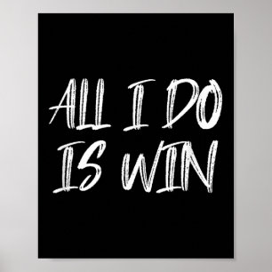 All I Do Is Win Motivational Gym Fitness Workout C Poster