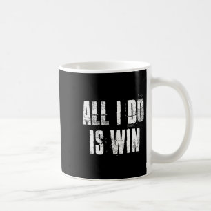 All I Do Is Win Motivational Gym Sports Fitness Wo Coffee Mug