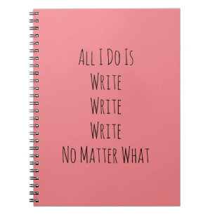 All I Do Is Write Notebook