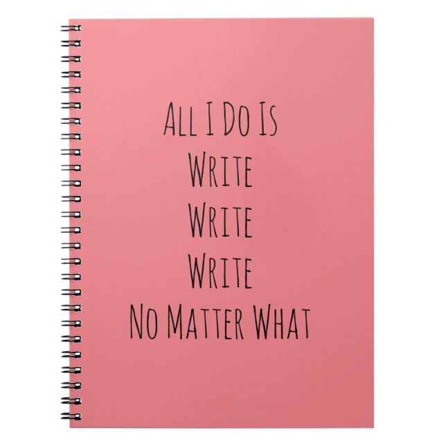 All I Do Is Write  Notebook (Front)