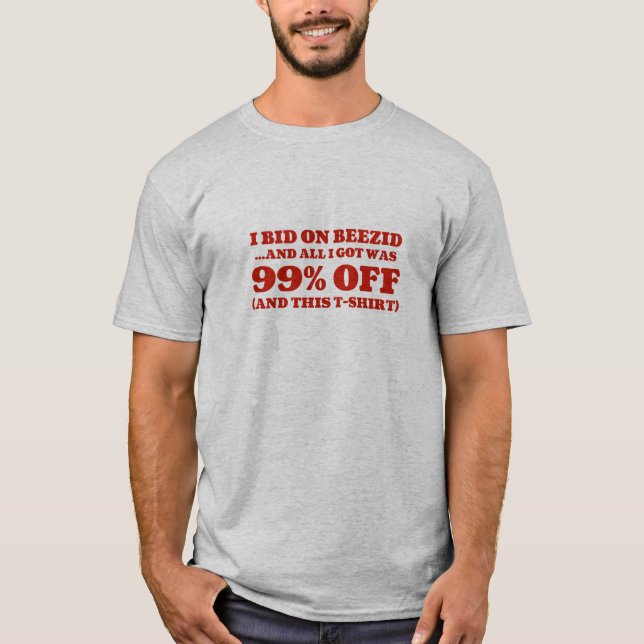 All I Got Was 99% Off! T-Shirt (Front)