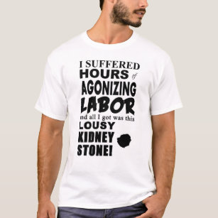 All I Got Was This Lousy Kidney Stone T-Shirt