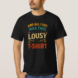 All I Got Was This Lousy Shirt – Funny Retro Tee