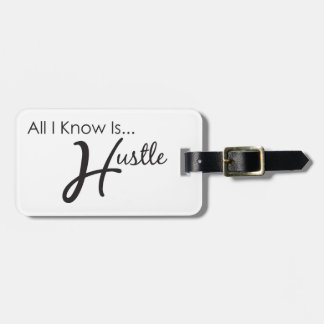 All I Know is Hustle Luggage Tag