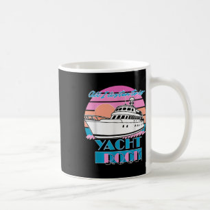 All I Listen To Is Yacht Rock Retro Coffee Mug