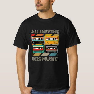 All I Need Is 80s Music Cassette Retro T-Shirt