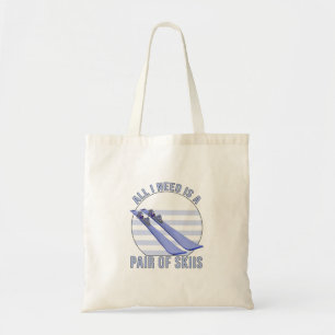 All I Need is a Pair of Skiis Tote Bag
