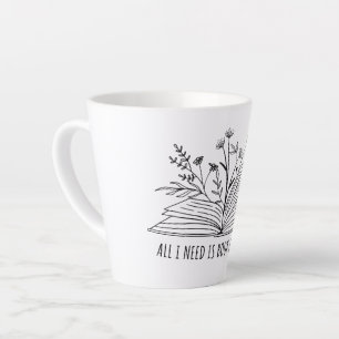 All I need is book and coffee Latte Mug