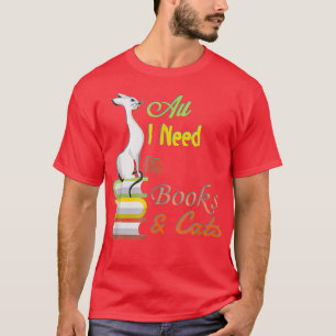 All I Need Is Books And Cats Funny Book Lover Cat  T-Shirt