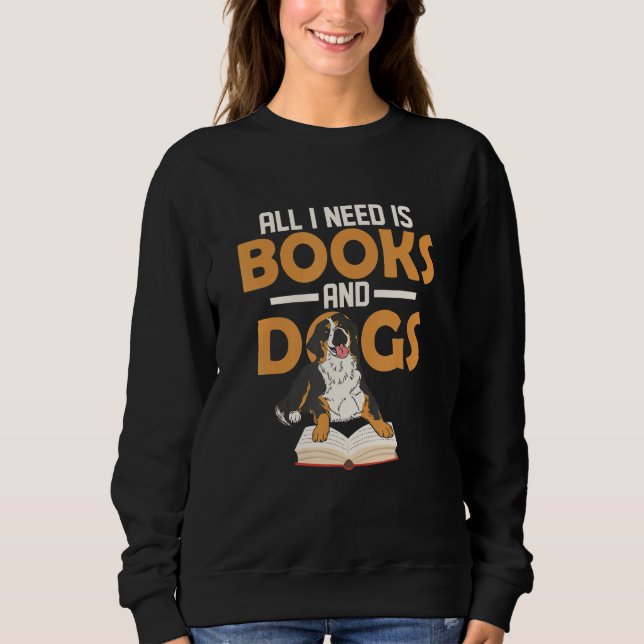 All I Need Is Books And Dogs Book Lover Reading Sweatshirt (Front)