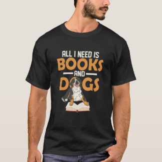 All I Need Is Books And Dogs Book Lover Reading T-Shirt