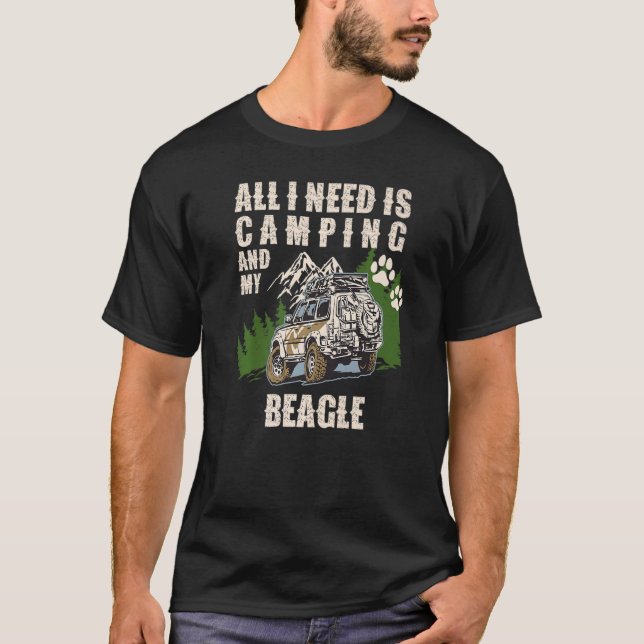 All I Need Is Camping And My BEAGLE  Camper Dog T-Shirt (Front)