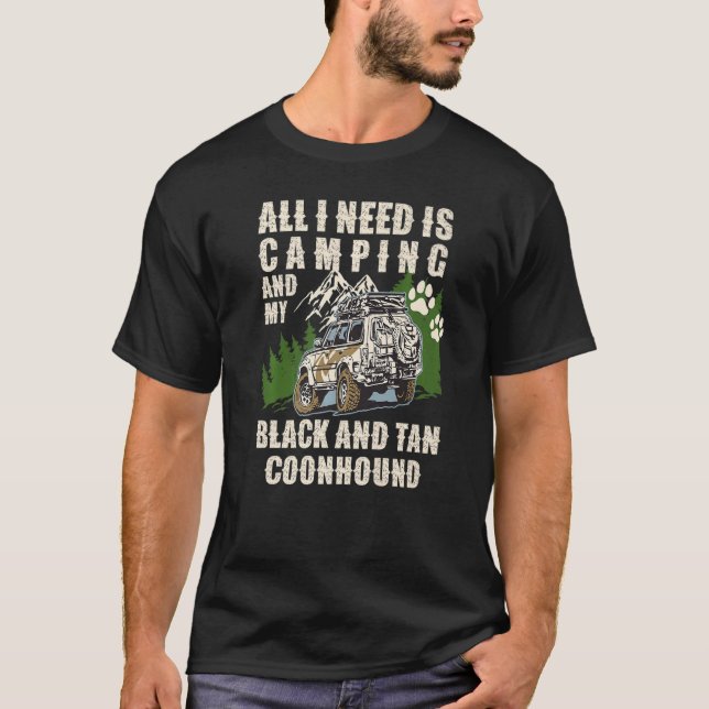 All I Need Is Camping And My BLACK AND TAN COONHOU T-Shirt (Front)